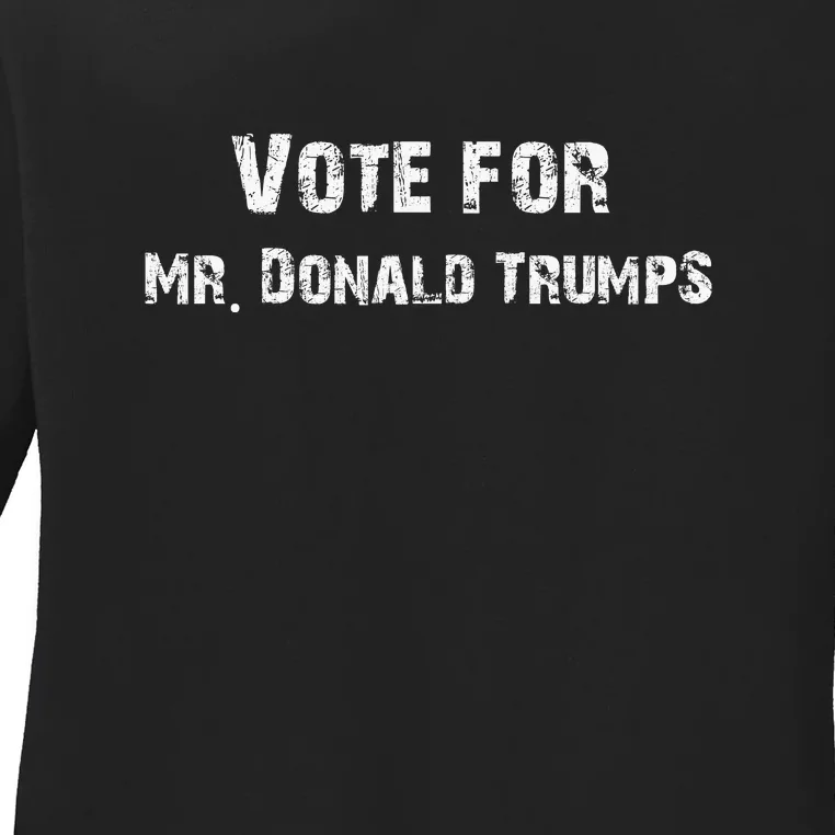 Vote For Mr. Donald Trumps Ladies Long Sleeve Shirt