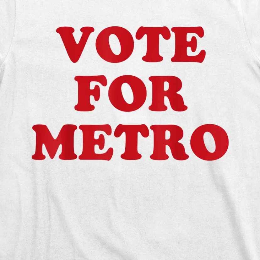 Vote For Metro T-Shirt