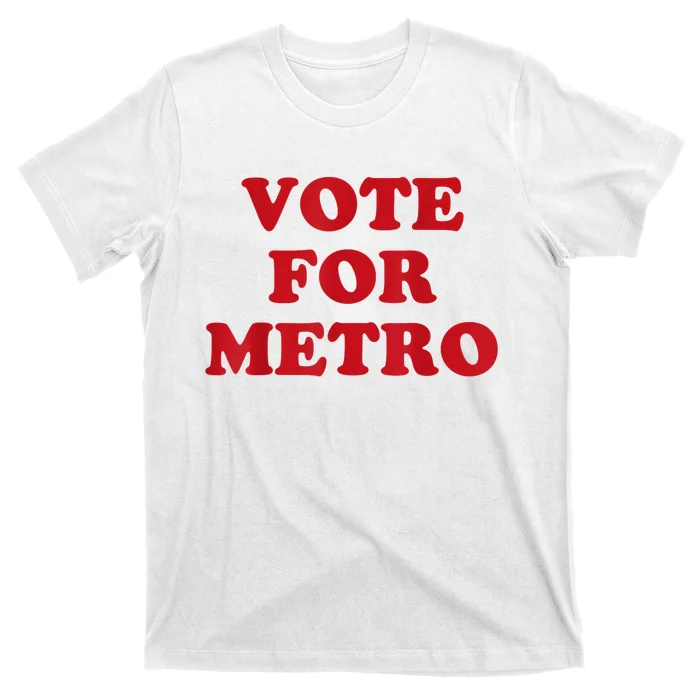 Vote For Metro T-Shirt