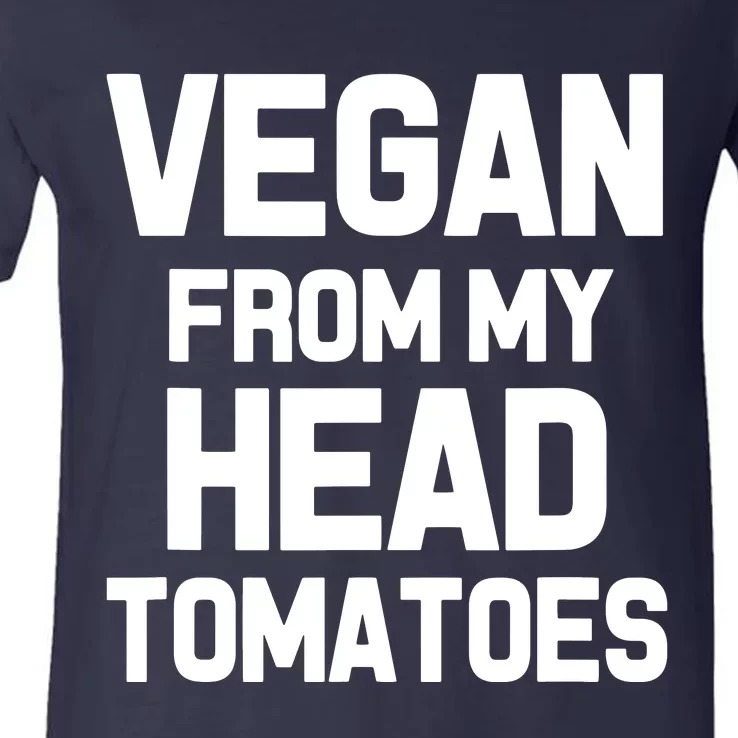 Vegan From My Head Tomatoes Funny Plant Based Diet V-Neck T-Shirt