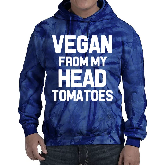 Vegan From My Head Tomatoes Funny Plant Based Diet Tie Dye Hoodie