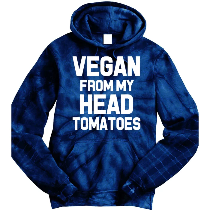 Vegan From My Head Tomatoes Funny Plant Based Diet Tie Dye Hoodie