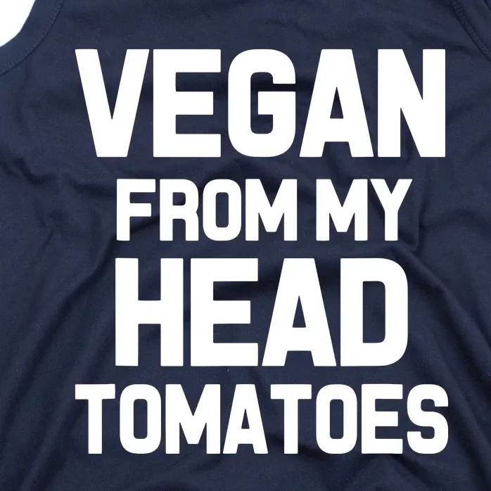 Vegan From My Head Tomatoes Funny Plant Based Diet Tank Top