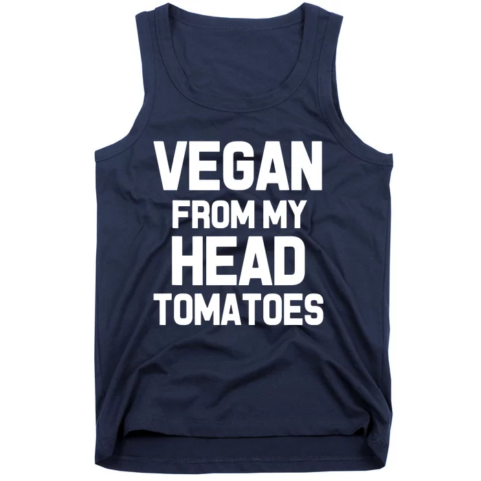 Vegan From My Head Tomatoes Funny Plant Based Diet Tank Top