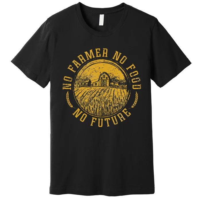 Vintage Farm No Farmer No Food No Future Farming Premium T-Shirt