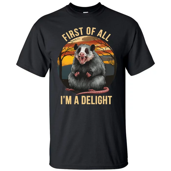 Vintage First Of All IM A Delight Angry Possum Tall T-Shirt