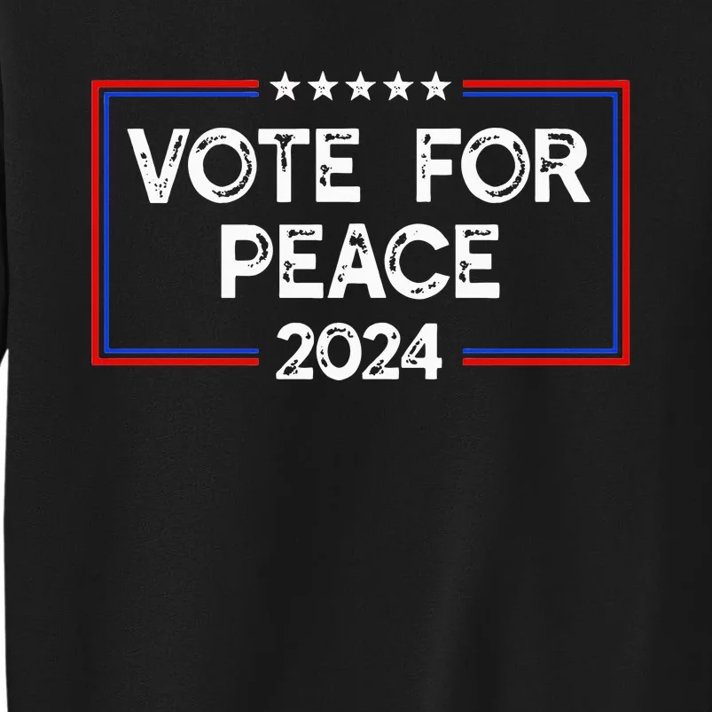 Vote For Peace 2024 Sweatshirt