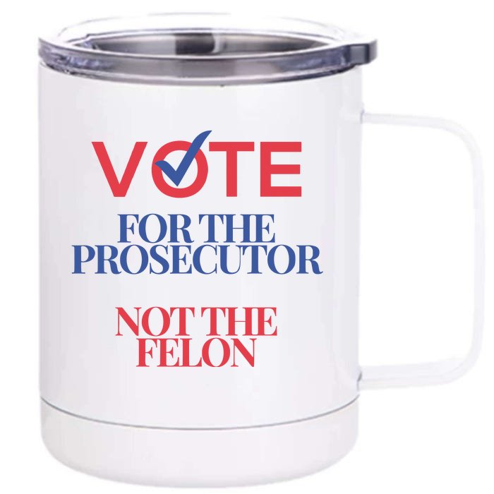 Vote For Prosecutor Vs. Felon 12 oz Stainless Steel Tumbler Cup