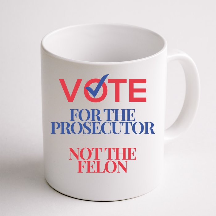 Vote For Prosecutor Vs. Felon Coffee Mug