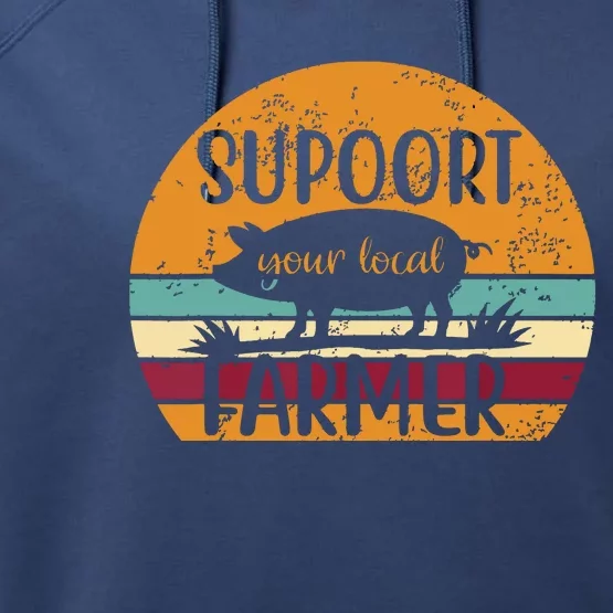 Vintage Farm Pig Farming Support Your Local Farmer Gift Performance Fleece Hoodie