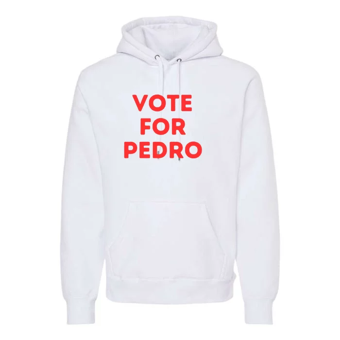 Vote For Pedro Premium Hoodie