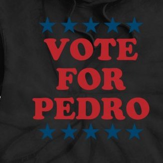 Vote For Pedro Funny Meme Tie Dye Hoodie