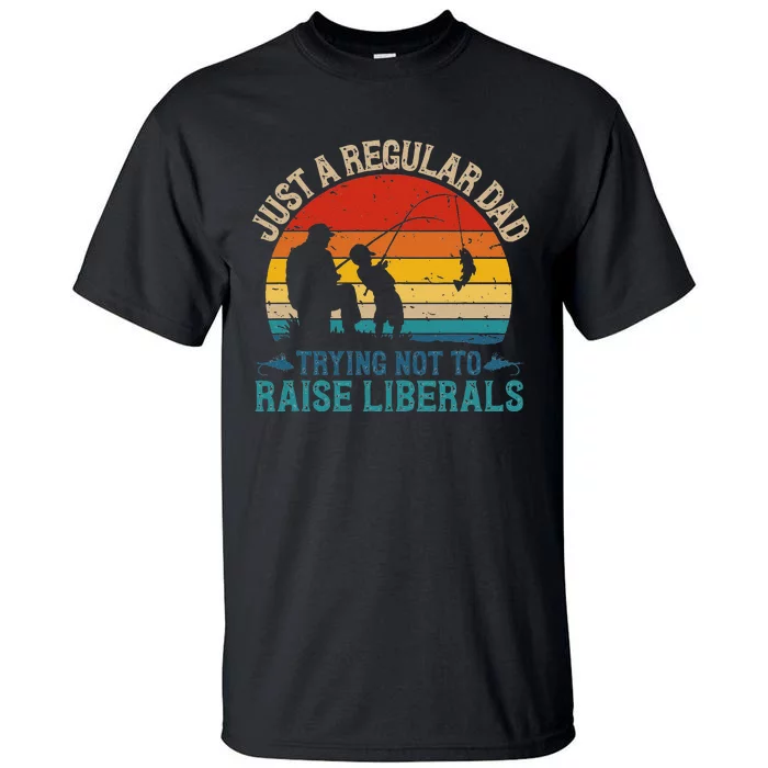 Vintage Fishing Regular Dad Trying Not To Raise Liberals Tall T-Shirt