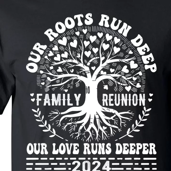 Vacation Family Reunion 2024 Our Roots Run Deep Our Love Runs Deeper Tall T-Shirt