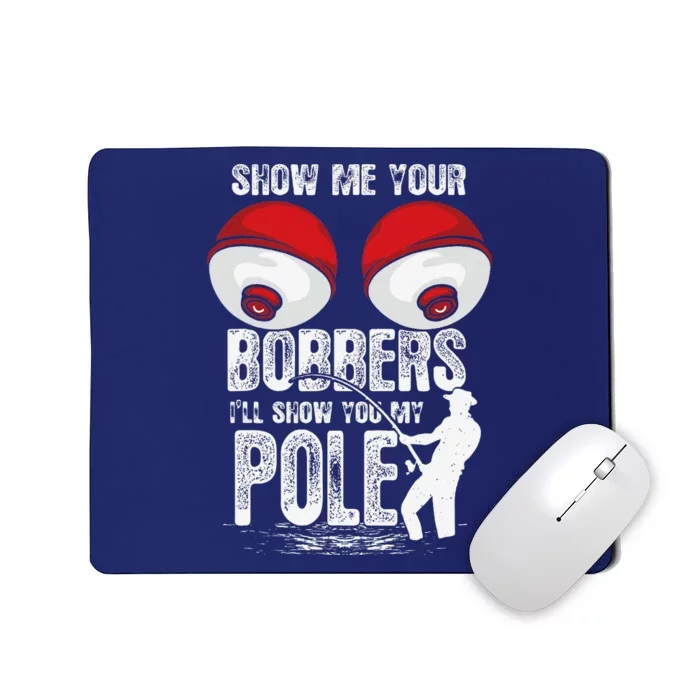 Vintage Funny Show Me Your Bobbers ILl Show You My Pole Mousepad