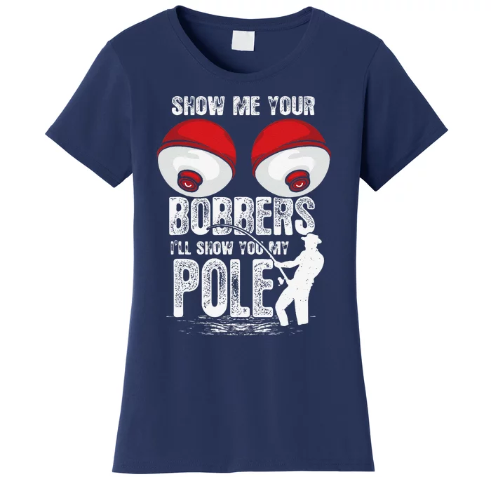 Vintage Funny Show Me Your Bobbers ILl Show You My Pole Women's T-Shirt