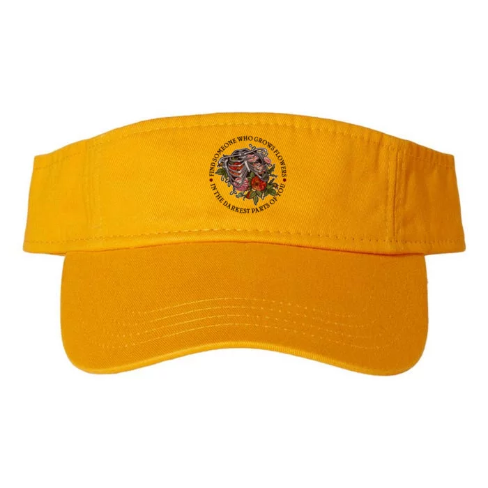 Vintage Find Someone Who Grows Flowers In The Darkest Parts Of You Valucap Bio-Washed Visor