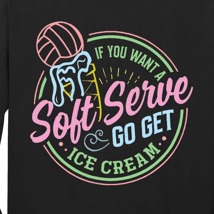 Volleyball Funny Soft Serve Saying Tall Long Sleeve T-Shirt