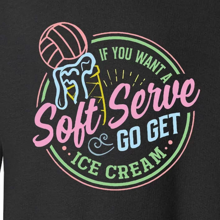 Volleyball Funny Soft Serve Saying Toddler Sweatshirt