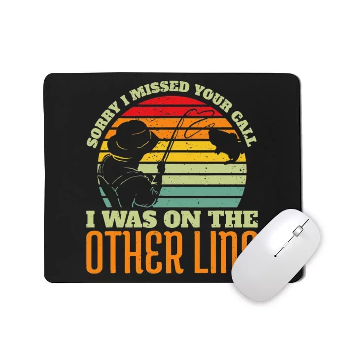 Vintage Fishing Sorry I Missed Your Call Was On Other Line Mousepad