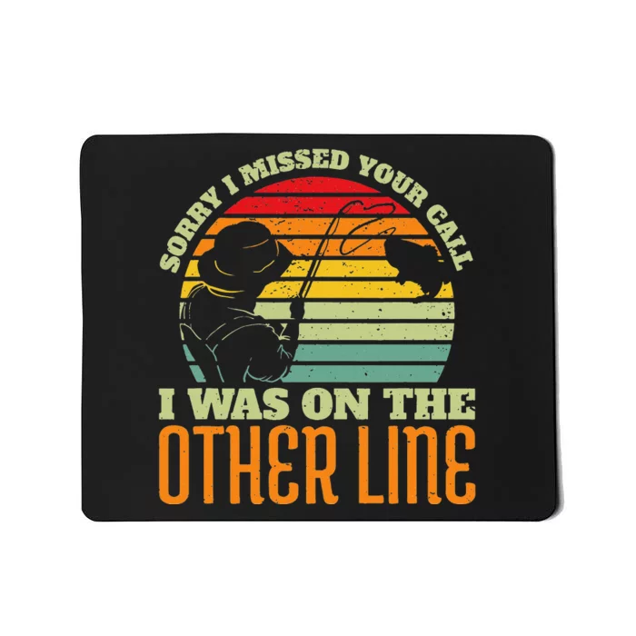 Vintage Fishing Sorry I Missed Your Call Was On Other Line Mousepad