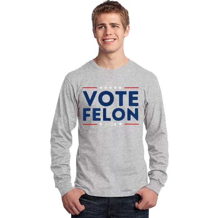 Vote Felon Trump 34 Felonies Tall Long Sleeve T-Shirt