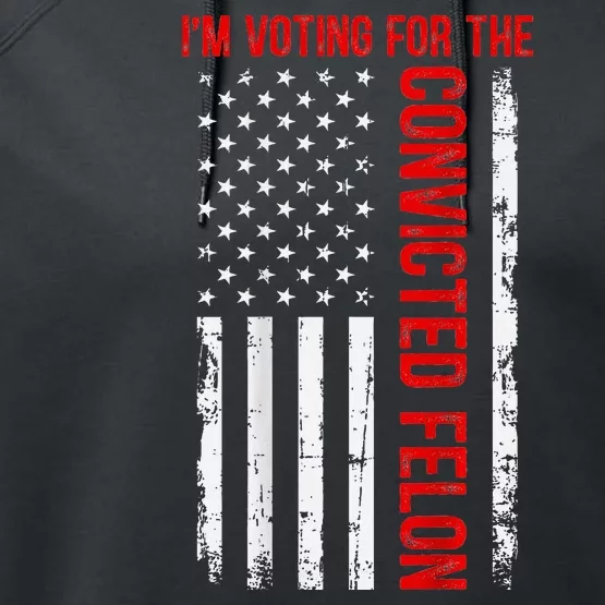 Voting For The Convicted Felon 2024 Usa Flag Back Design Performance Fleece Hoodie