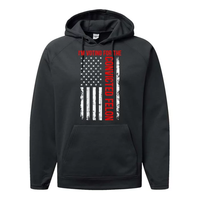 Voting For The Convicted Felon 2024 Usa Flag Back Design Performance Fleece Hoodie