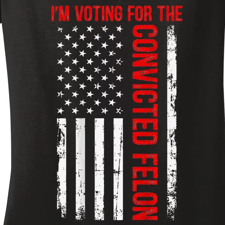 Voting For The Convicted Felon 2024 Usa Flag Back Design Women's V-Neck T-Shirt