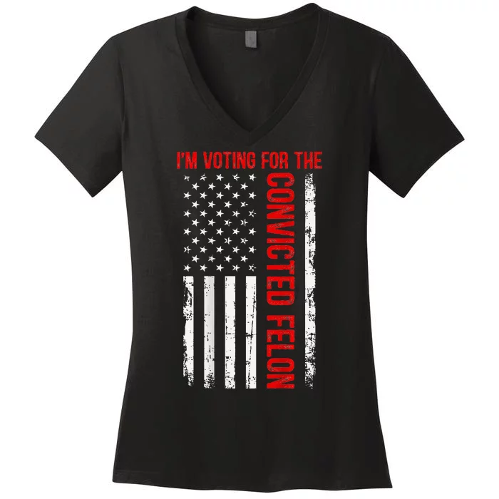 Voting For The Convicted Felon 2024 Usa Flag Back Design Women's V-Neck T-Shirt