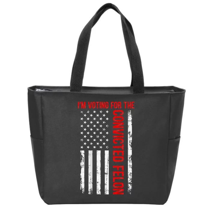 Voting For The Convicted Felon 2024 Usa Flag Back Design Zip Tote Bag