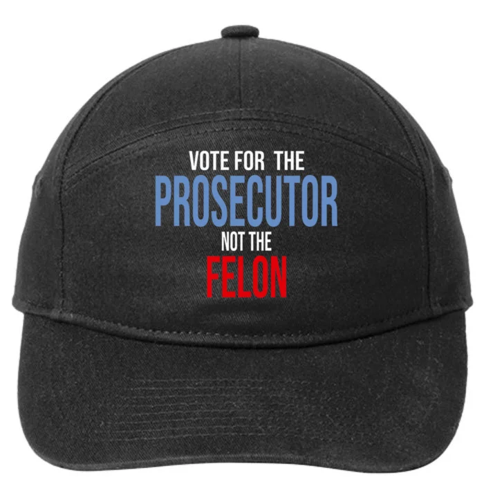 Vote For The Prosecutor Not The Felon Elect Kamala Harris President 7-Panel Snapback Hat