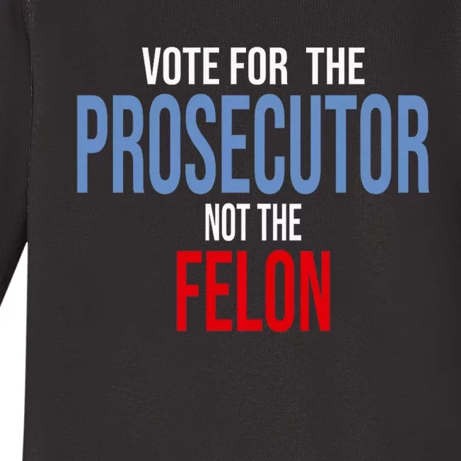 Vote For The Prosecutor Not The Felon Elect Kamala Harris President Baby Long Sleeve Bodysuit