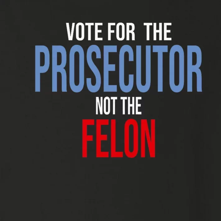 Vote For The Prosecutor Not The Felon Elect Kamala Harris President Toddler Long Sleeve Shirt