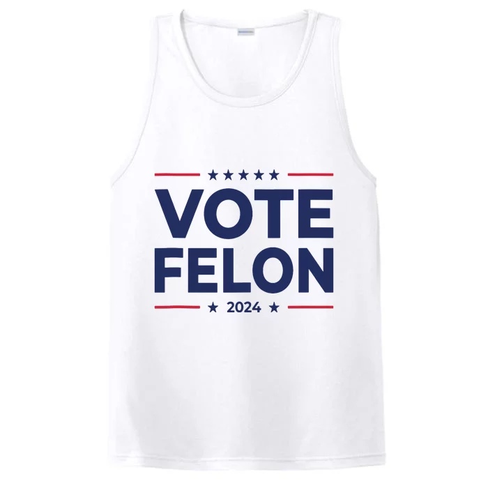 Vote Felon Trump 2024 45 And 47 Funny Vote For The Felon Tank Top Performance Tank