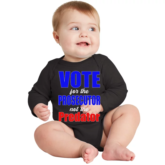 Vote For The Prosecutor Not The Predator Baby Long Sleeve Bodysuit