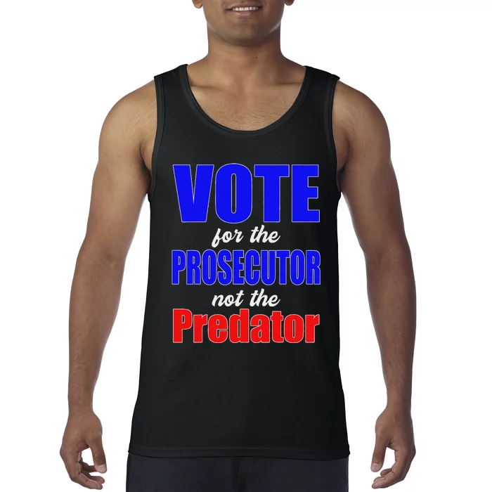 Vote For The Prosecutor Not The Predator Tank Top