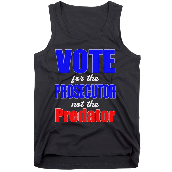 Vote For The Prosecutor Not The Predator Tank Top