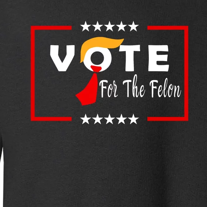 Vote Felon Trump 2024 45 And 47 Toddler Sweatshirt