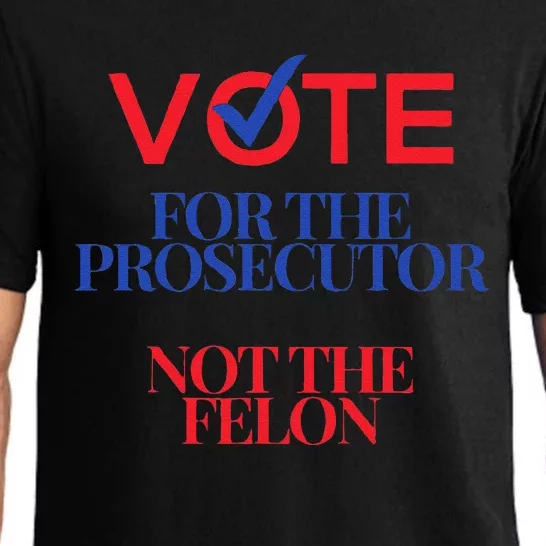 Vote For The Prosecutor Not The Felon President Quote 2024 Pajama Set