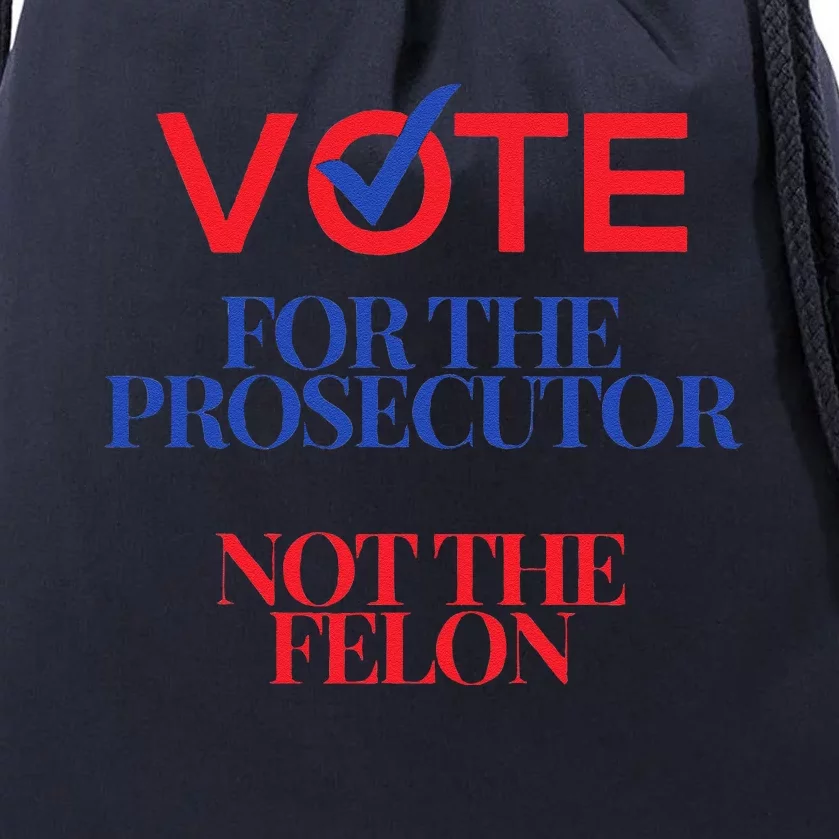 Vote For The Prosecutor Not The Felon President Quote 2024 Drawstring Bag