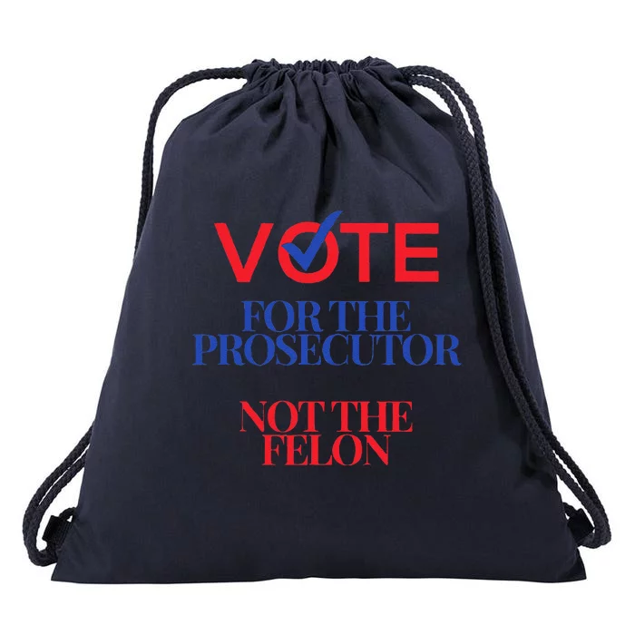 Vote For The Prosecutor Not The Felon President Quote 2024 Drawstring Bag