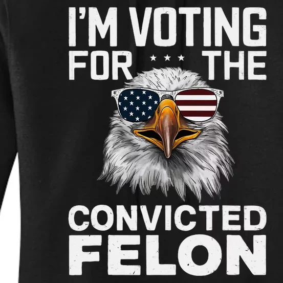 Voting For The Convicted Felon Bald Eagle Design Women's Pullover Hoodie