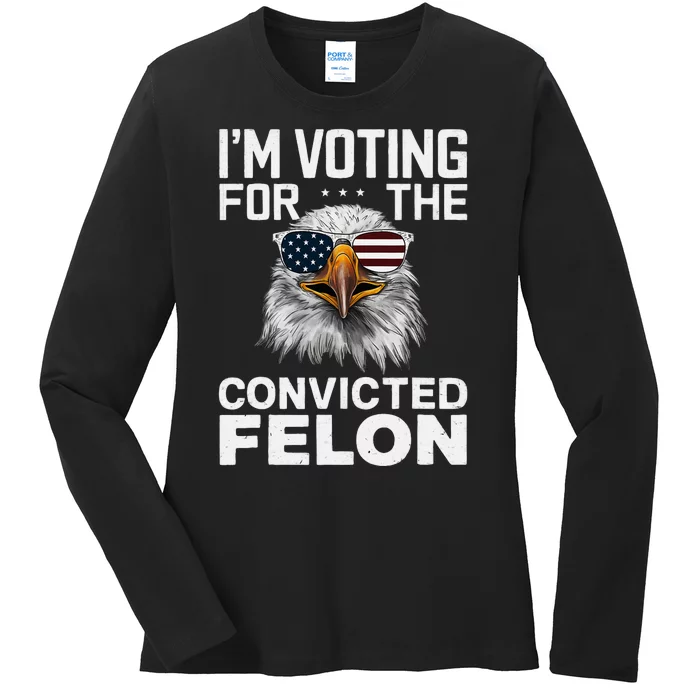 Voting For The Convicted Felon Bald Eagle Design Ladies Long Sleeve Shirt