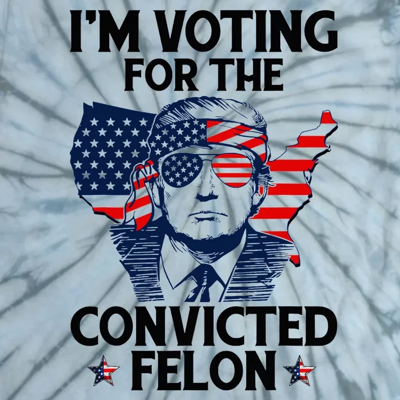 Voting For The Convicted Felon Pro Trump 2024 Tie-Dye T-Shirt