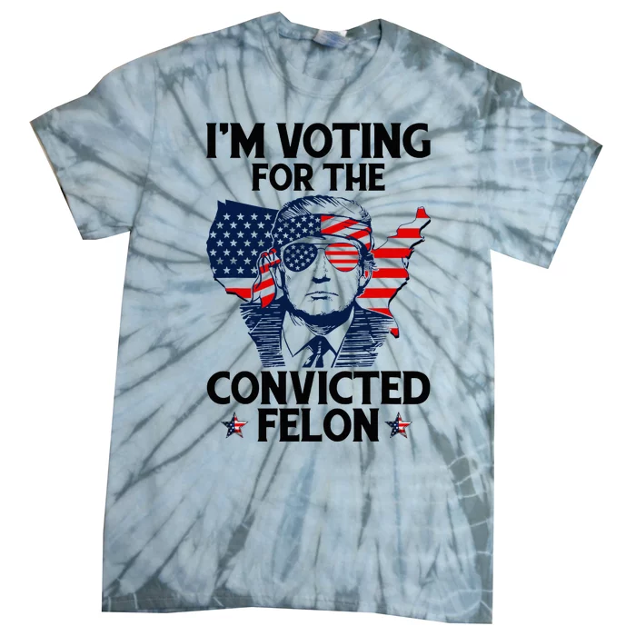 Voting For The Convicted Felon Pro Trump 2024 Tie-Dye T-Shirt