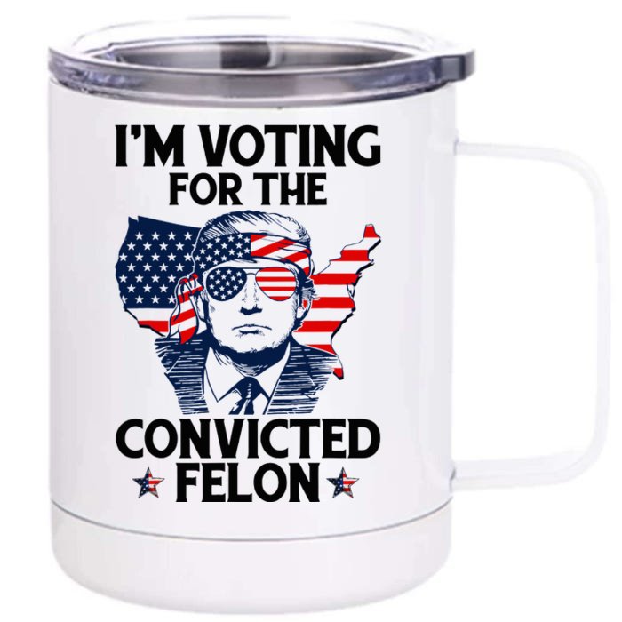 Voting For The Convicted Felon Pro Trump 2024 Front & Back 12oz Stainless Steel Tumbler Cup