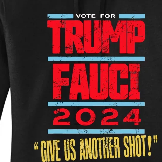 Vote For Trump Fauci 2024 Give Us Another Shot Women's Pullover Hoodie