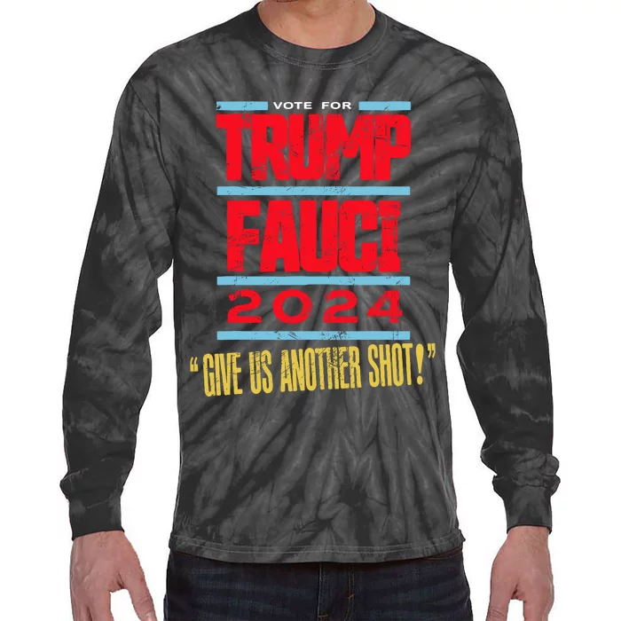 Vote For Trump Fauci 2024 Give Us Another Shot Tie-Dye Long Sleeve Shirt