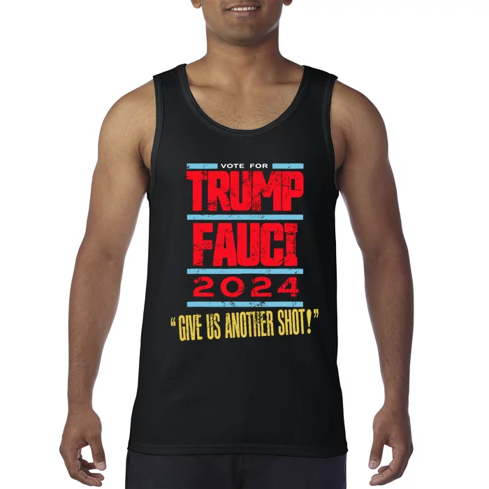 Vote For Trump Fauci 2024 Give Us Another Shot Tank Top